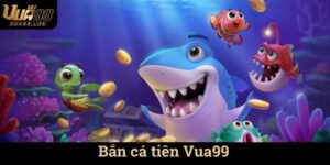 Bắn cá tiên Vua99