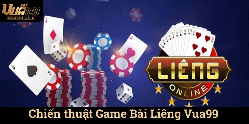 Chiến thuật Game Bài Liêng Vua99