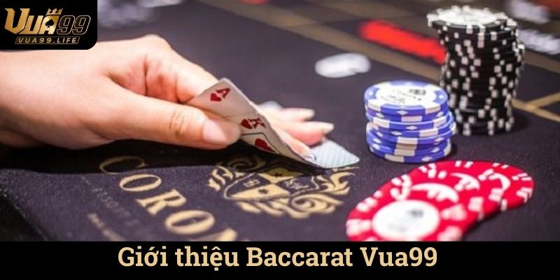 Baccarat Vua99 - Nơi Cá Cược Trực Tuyến Hấp Dẫn Nhất 1 Giới thiệu Baccarat Vua99