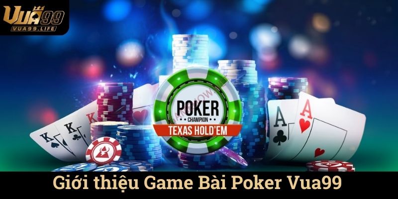 Giới thiệu Game Bài Poker Vua99