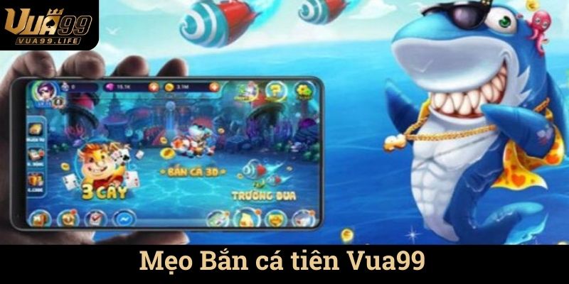 Bắn cá tiên Vua99 Trải Nghiệm Bắn Cá Thú Vị 2 Mẹo Bắn cá tiên Vua99