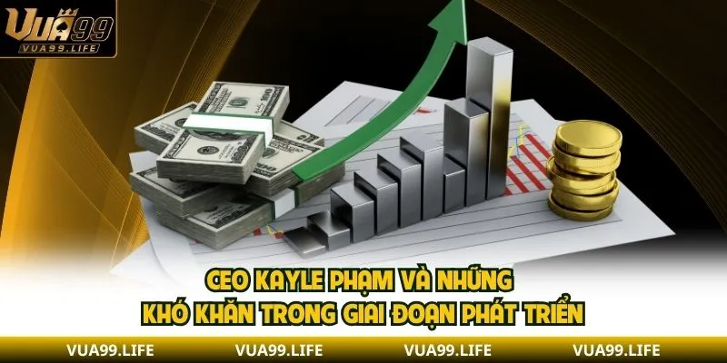 CEO Kayle Phạm - Người Dẫn Dắt VUA99 Với Định Hướng Rõ Ràng 2 CEO Kayle Phạm và những khó khăn trong giai đoạn phát triển