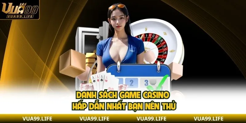 Danh sách game casino hấp dẫn nhất bạn nên thử