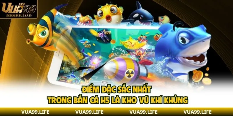 Bắn Cá H5 - Thử Thách Săn Ngư Vương Rinh Kho Báu 3000x 2 Điểm đặc sắc nhất trong bắn cá H5 là kho vũ khí khủng