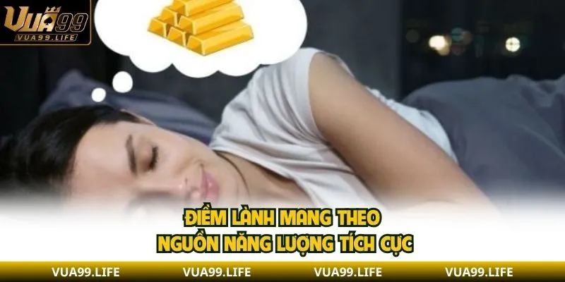 Mơ Nhặt Được Vàng - Giải Mã Ý Nghĩa Và Con Số Cát Lộc 1 Điềm lành mang theo nguồn năng lượng tích cực