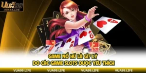 Game Nổ Hũ Là Gì? Lý Do Các Game Slots Được Yêu Thích