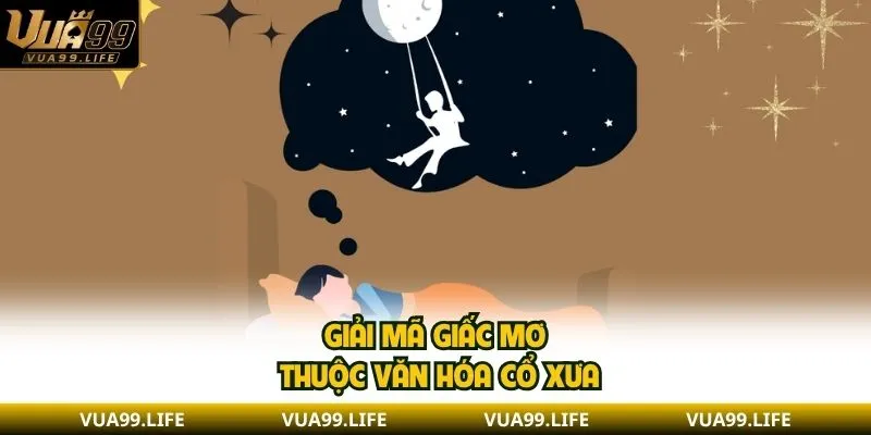 Giải mã giấc mơ thuộc văn hóa cổ xưa