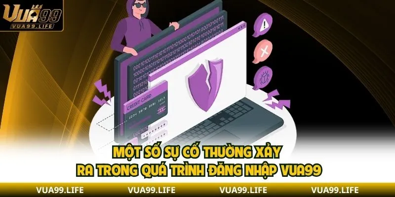 Hướng Dẫn Đăng Nhập VUA99 Nhanh Chóng Trong 3 Bước 2 Một số sự cố thường xảy ra trong quá trình đăng nhập VUA99