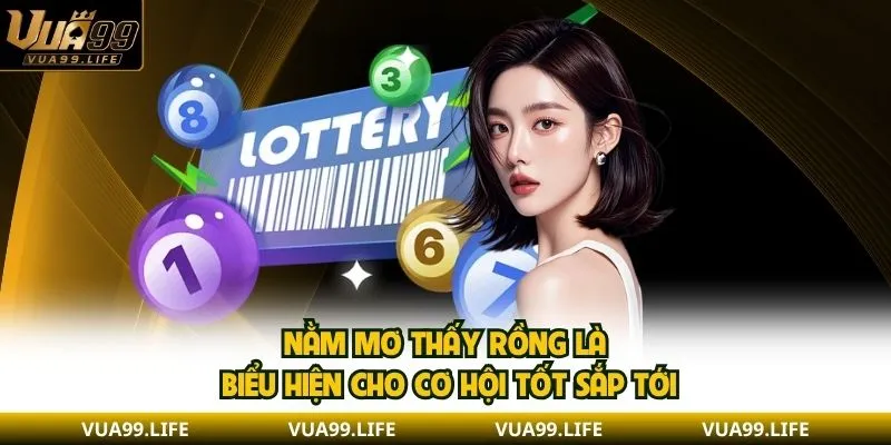 Nằm Mơ Thấy Rồng - Giải Mã Con Số Giúp Bạn Trúng Lớn 2 Nằm mơ thấy rồng là biểu hiện cho cơ hội tốt sắp tới