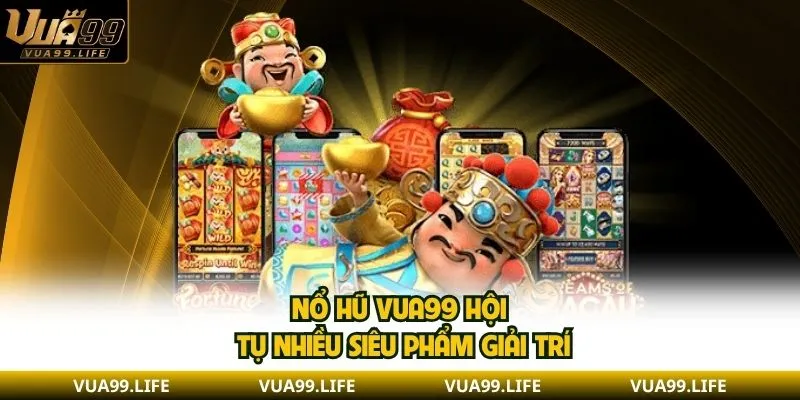 Nổ Hũ VUA99 - Tổng Hợp Các Sảnh Cược Cùng Game Hot 2 Nổ hũ VUA99 hội tụ nhiều siêu phẩm giải trí