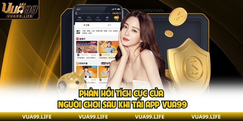 Tải App VUA99 Để Trải Nghiệm Cá Cược An Toàn, Thuận Tiện 3 Phản hồi tích cực của người chơi sau khi tải app VUA99