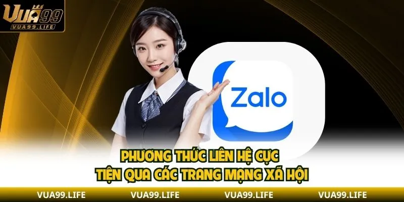 Liên Hệ VUA99 - Giải Quyết Cực Nhanh, Hỗ Trợ 24/7 Miễn Phí 3 Phương thức liên hệ cực tiện qua các trang mạng xã hội