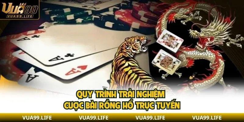 Quy Tắc Chơi Bài Rồng Hổ Cơ Bản Và Các Cửa Cược Chính 2 Quy trình trải nghiệm cược bài Rồng Hổ trực tuyến