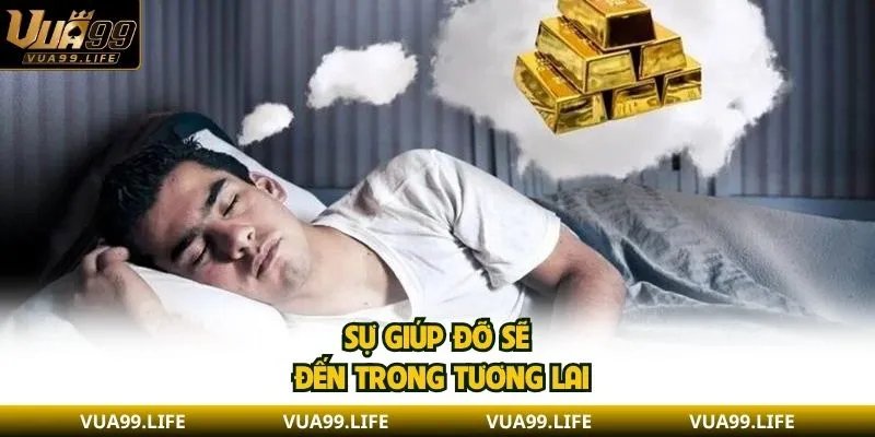 Mơ Nhặt Được Vàng - Giải Mã Ý Nghĩa Và Con Số Cát Lộc 2 Sự giúp đỡ sẽ đến trong tương lai