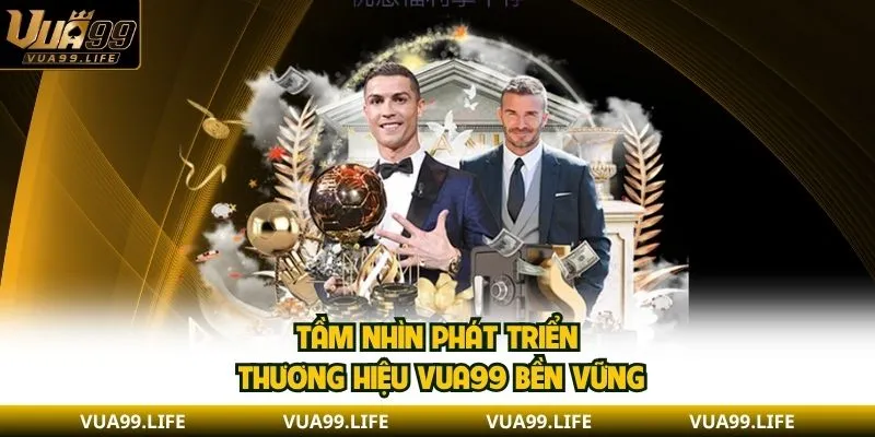 Giới Thiệu VUA99 - Tìm Hiểu Tổng Quát Và Hệ Thống Game 2 Tầm nhìn phát triển thương hiệu VUA99 bền vững