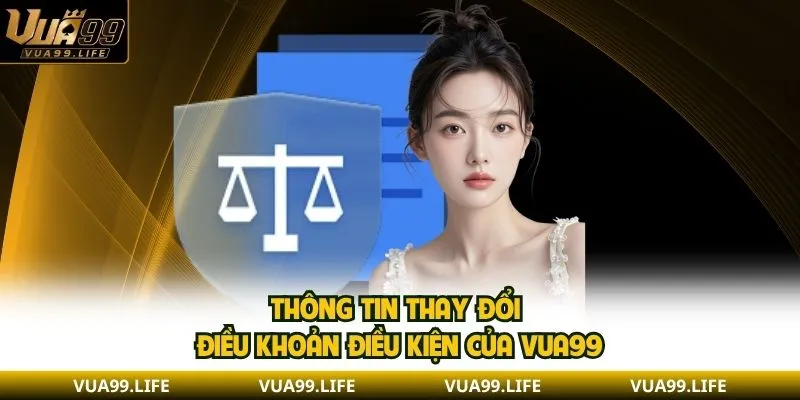 Thông tin thay đổi điều khoản điều kiện của VUA99