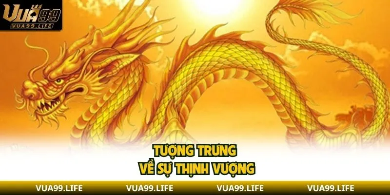 Nằm Mơ Thấy Rồng - Giải Mã Con Số Giúp Bạn Trúng Lớn 1 Tượng trưng về sự thịnh vượng
